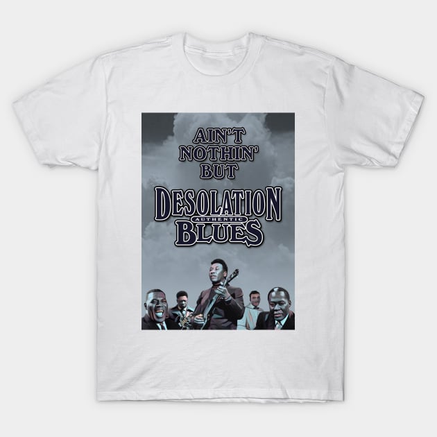 Ain't Nothin' But Authentic - Desolation Blues T-Shirt by PLAYDIGITAL2020